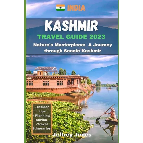 Kashmir Travel Guide: Nature's Masterpiece: A Journey Through Scenic Kashmir