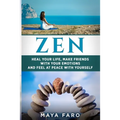 Zen: Heal Your Life, Make Friends with Your Emotions and Feel at Peace with Yourself