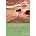 So Much More: An Invitation to Christian Spirituality