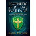 Prophetic Spiritual Warfare: Partnering with the Holy Spirit to Manifest Your Destiny