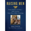 Raising Men: From Fathers to Sons: Life Lessons from Navy Seal Training