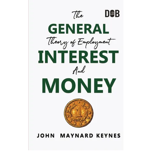 The General Theory of Employment, Interest and Money: The Keynesian Revolution
