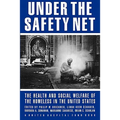 Under the Safety Net: The Health and Social Welfare of the Homeless in the United States