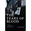 The Years of Blood: Stories from a Reporting Life in Latin America