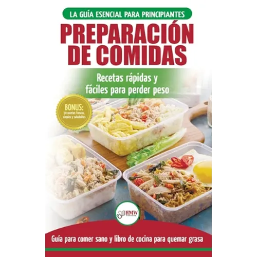Preparación de comidas: La Guía esencial para principiantes a más de 50 recetas rápidas, fáciles y bajas en calorías de Keto para quemar grasa y perde