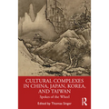 Cultural Complexes in China, Japan, Korea, and Taiwan: Spokes of the Wheel