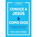 Conoce a Jesús Como Dios: Un Estudio de 10 Sesiones del Evangelio de Juan
