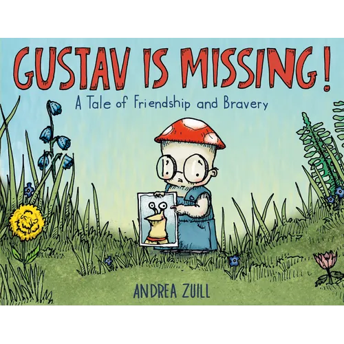 Gustav Is Missing!: A Tale of Friendship and Bravery