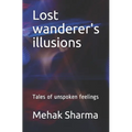 Lost wanderer's illusions: Tales of unspoken feelings