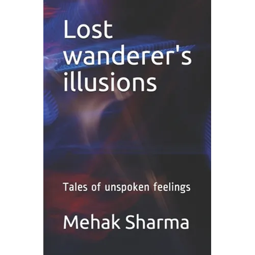 Lost wanderer's illusions: Tales of unspoken feelings