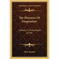 The Pleasures Of Imagination: A Poem, In Three Books (1744)