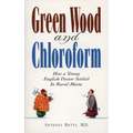 Green Wood and Chloroform: How a Young English Doctor Settled in Rural Maine