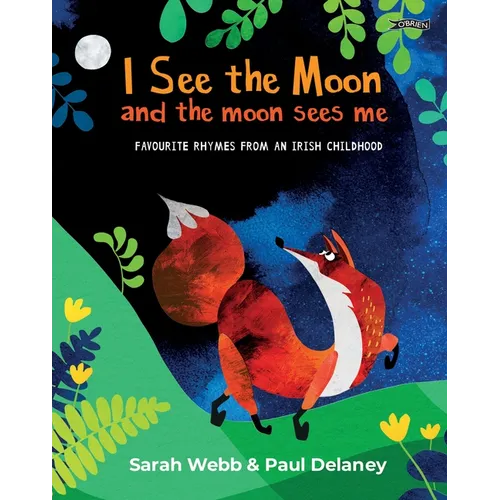 I See the Moon and the Moon Sees Me: Favourite Rhymes from an Irish Childhood