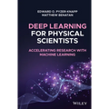 Deep Learning for Physical Scientists: Accelerating Research with Machine Learning