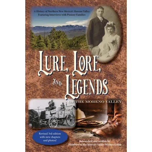 Lure, Lore, and Legends of the Moreno Valley: A History of Northern New Mexico's Moreno Valley