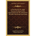 A Narrative By Dn. Angel Herreros De Mora Of His Imprisonment By The Tribunal Of The Faith And Escape From Spain
