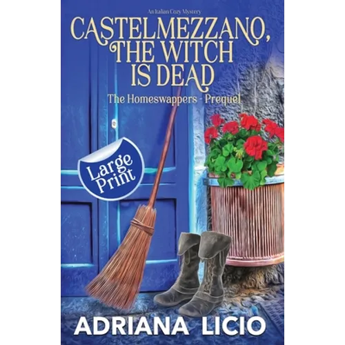 Castelmezzano, The Witch Is Dead: An Italian Cozy Mystery - LARGE PRINT