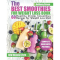 The Best Smoothies for Weight Loss Book: 60 Healthy Drinks Smoothies Recipes for Weight Loss Diet