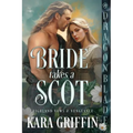 Bride takes a Scot: A Scottish Historical Romance