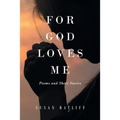 For God Loves Me: Poems and Short Stories