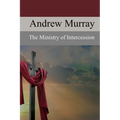 The Ministry of Intercession: A Plea for More Prayer