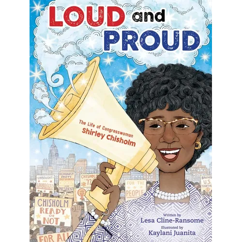 Loud and Proud: The Life of Congresswoman Shirley Chisholm