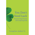 You Don't Need Luck: Empowering Parents and Inspiring Kids