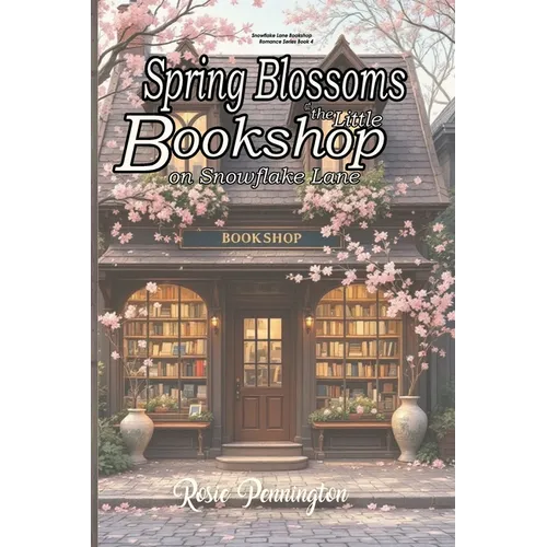 Spring Blossoms at the little Bookshop on Snowflake Lane: Slow-burn, healing romance during poetry & blossom festival.