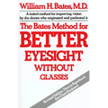 The Bates Method for Better Eyesight Without Glasses