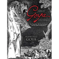 Great Goya Etchings: The Proverbs, the Tauromaquia and the Bulls of Bordeaux