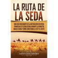 La Ruta de la Seda: Una guía fascinante de la antigua red de rutas comerciales establecidas durante la dinastía Han de China y cómo conectaba el este