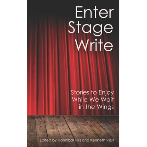 Enter Stage Write: Stories to Enjoy While We Wait in the Wings