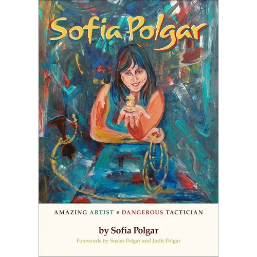 Sofia Polgar: Amazing Artist - Dangerous Tactician