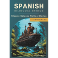 Spanish Bilingual Bridge: Classic Science Fiction Stories for Beginners