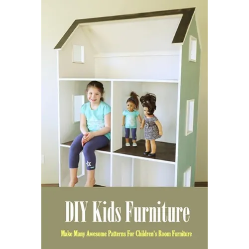 DIY Kids Furniture: Make Many Awesome Patterns For Children's Room Furniture: Craft Gift for Kids