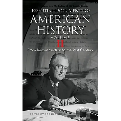 Essential Documents of American History, Volume II: From Reconstruction to the Twenty-First Century