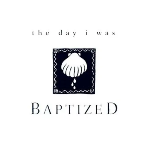 The Day I Was Baptized