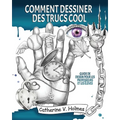 Comment dessiner des trucs sympas: Guide de dessin pour les professeurs et les élèves