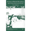Fictions of British Decadence: High Art, Popular Writing and the Fin de Siècle