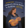 Childrens Advent Stories for Bedtime (Fully Illustrated): Celebrate the True Meaning of Christmas
