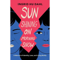 Sun Shining on Morning Snow: A Memoir of Identity, Loss, and Living Boldly