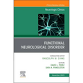Functional Neurological Disorder, an Issue of Neurologic Clinics: Volume 41-4