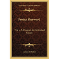 Project Sherwood: The U. S. Program In Controlled Fusion