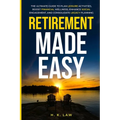 Retirement Made Easy: The Ultimate Guide to Plan Leisure Activities, Boost Financial Wellness, Enhance social Engagement, and Consolidate legacy Plann