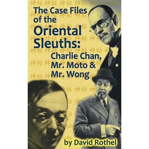 The Case Files of the Oriental Sleuths (hardback): Charlie Chan, Mr. Moto, and Mr. Wong