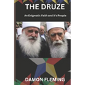 The Druze: An Enigmatic Faith and Its People