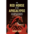 The Red Horse of the Apocalypse: The Spirit of Violence, Revenge, and Conquest