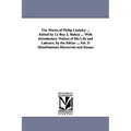 The Works of Philip Lindsley ... Edited by Le Roy J. Halsey ... With introductory Notices of His Life and Labours. by the Editor ....Vol. 3: Miscellan