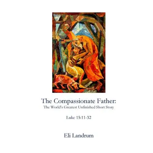 The Compassionate Father: The World's Greatest Unfinished Short Story