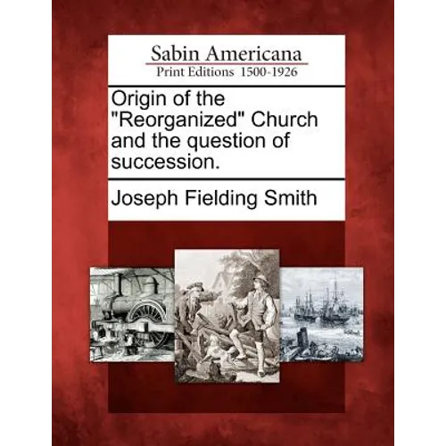 Origin of the Reorganized Church and the Question of Succession.